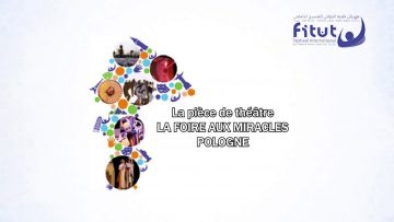 Pièce De Théâtre  LA FOIRE AUX MIRACLES  POLOGNE-FITUT-Tanger 2019