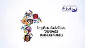 Pièce De Théâtre  VOYAGE FLSH  BEN MSIK-FITUT- Tanger 2019