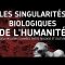 Planète-conférence – Les singularités biologiques de l’humanité.
